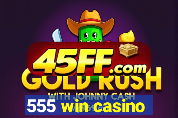 555 win casino